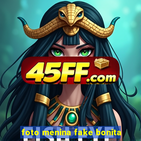 foto menina fake bonita